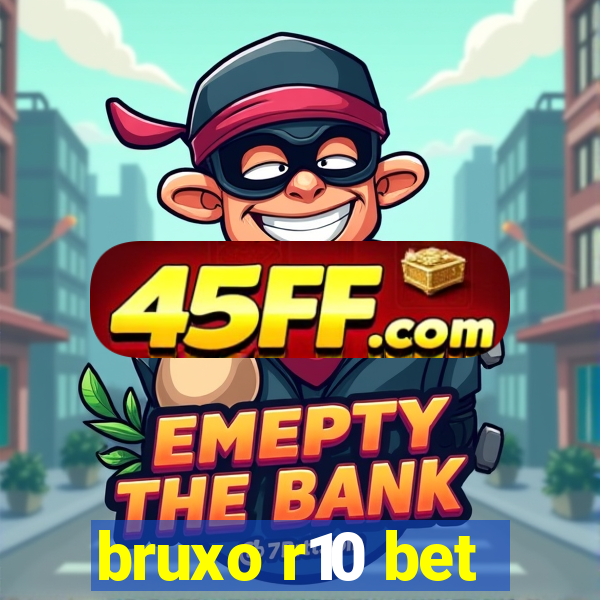 bruxo r10 bet